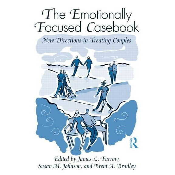 The Emotionally Focused Casebook: New Directions in Treating Couples, (Paperback)