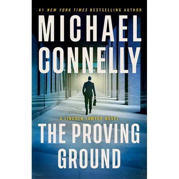 The Proving Ground: A Lincoln Lawyer Novel (Hardcover)
