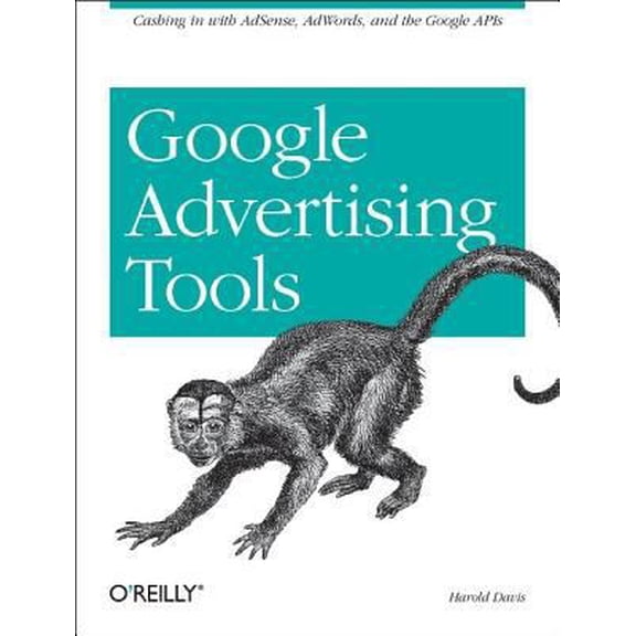 Pre-Owned Google Advertising Tools: Cashing in with AdSense, AdWords, and the Google APIs (Paperback) 0596101082 9780596101084