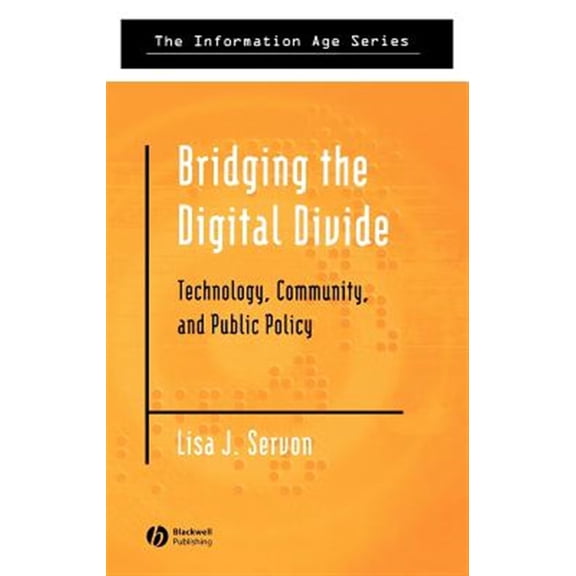 Pre-Owned Information Age: Bridging the Digital Divide: Technology, Community and Public Policy (Hardcover)
