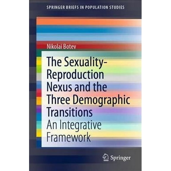 Springerbriefs in Population Studies: The Sexuality-Reproduction Nexus and the Three Demographic Transitions (Paperback)