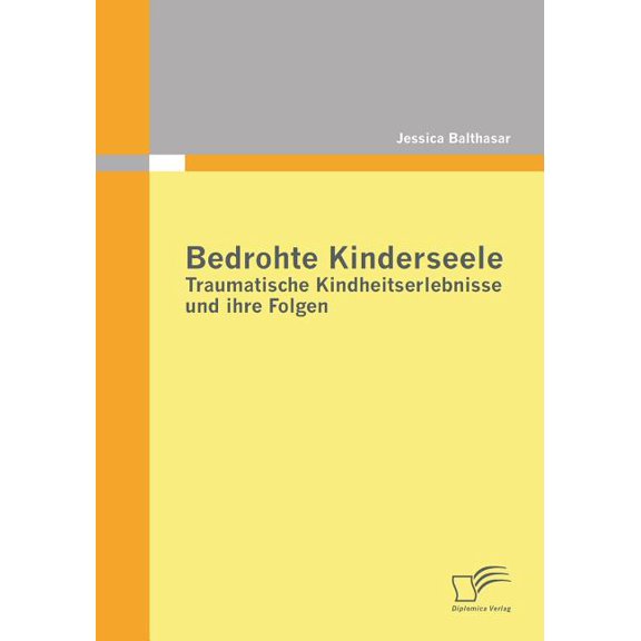 Bedrohte Kinderseele - Traumatische Kindheitserlebnisse und ihre Folgen, (Paperback)