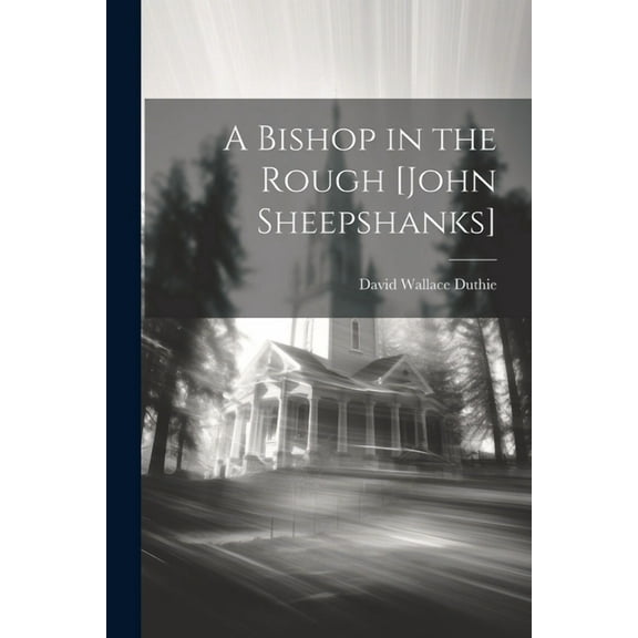 A Bishop in the Rough [John Sheepshanks] (Paperback)