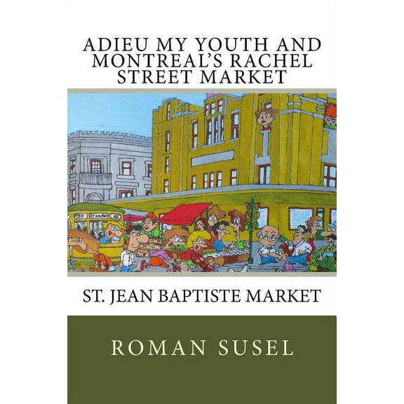 Adieu My Youth And Montreal's Rachel Street Market, (Paperback)