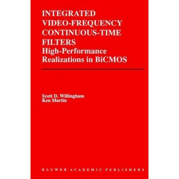 Integrated Video-Frequency Continuous-Time Filters: High-Performance Realizations in BiCMOS (The Springer International Series in Engineering and Computer Science)