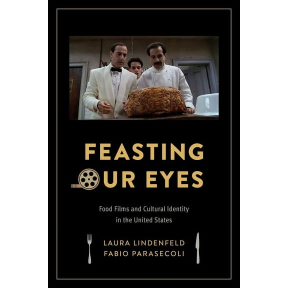 Feasting Our Eyes: Food Films and Cultural Identity in the United States, (Paperback)