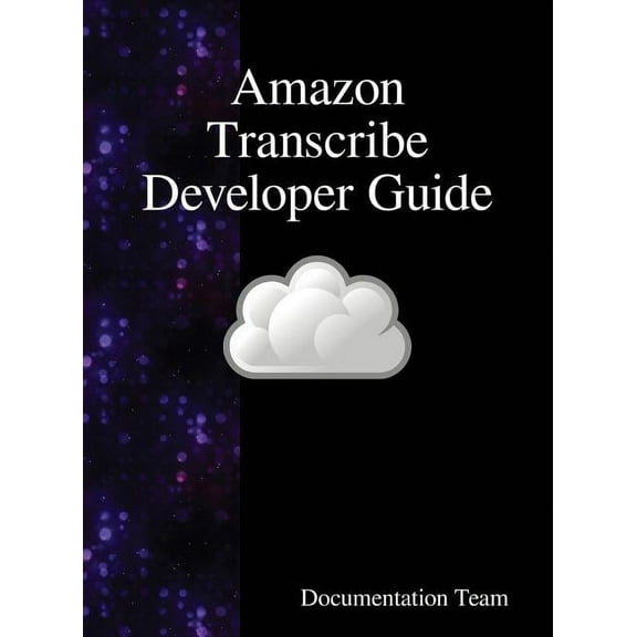 Amazon Transcribe Developer Guide, (Hardcover)