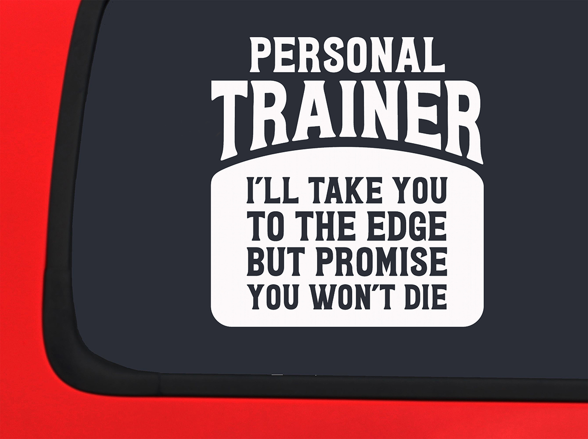 Car Sticker Personal Trainer Take You To The Edge Promise You Wont Die Funny Car Window Decal