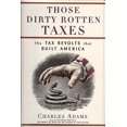 thumbnail image 1 of Pre-Owned Those Dirty Rotten Taxes : The Tax Revolts That Built America, 1 of 1