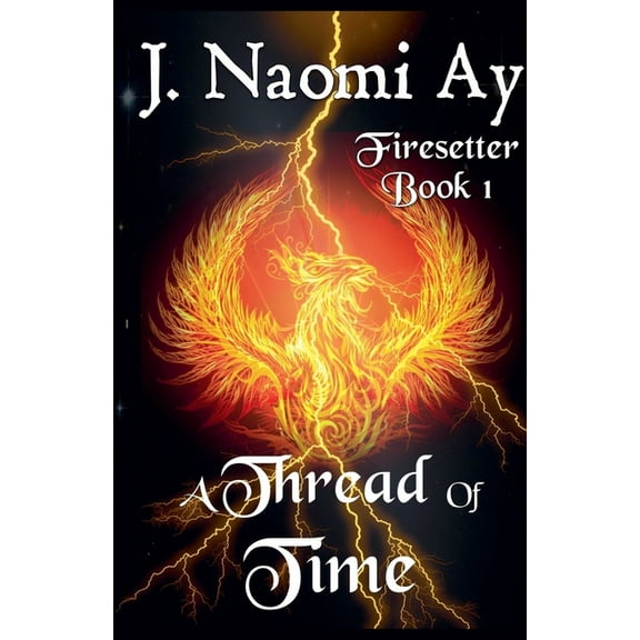 Firesetter A Thread of Time, Book 1, (Paperback)