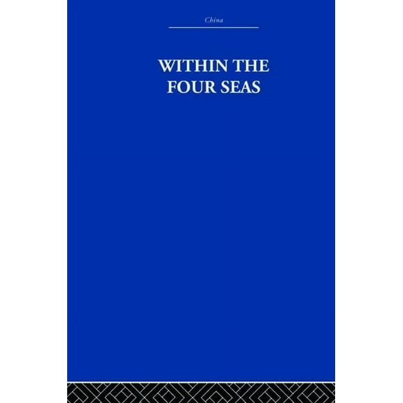 Within the Four Seas: The Dialogue of East and West, (Paperback)