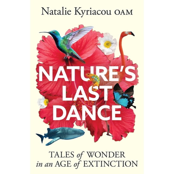 Nature's Last Dance: Tales of Wonder in an Age of Extinction, (Paperback)