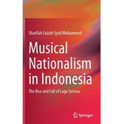Musical Nationalism in Indonesia: The Rise and Fall of Lagu Seriosa (Hardcover)
