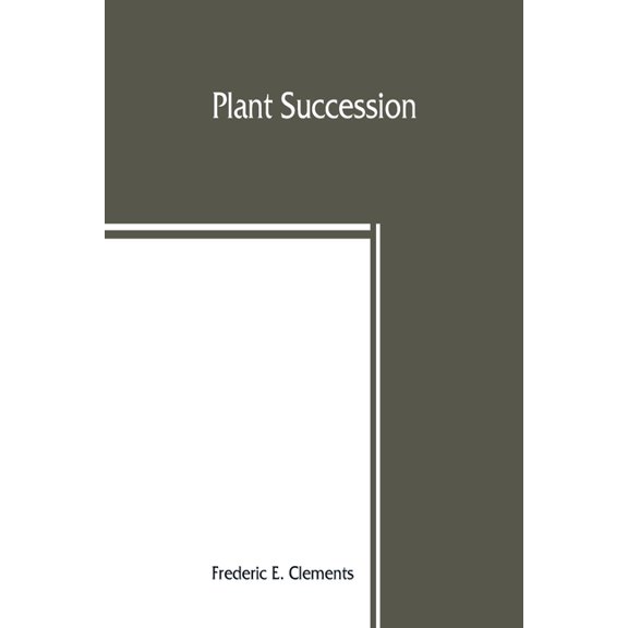 Plant succession; an analysis of the development of vegetation, (Paperback)