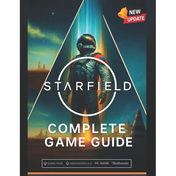 Starfield Complete Game Guide (2025 Edition): Walkthroughs, Ship Building, Planets, Companions, Factions &amp; 100% Comp, (Paperback)