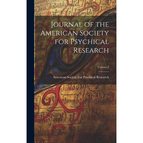 Journal of the American Society for Psychical Research; Volume 2, (Hardcover)