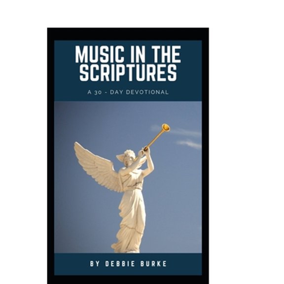Pre-Owned Music in the Scriptures: A 30-Day Devotional of healing musical affirmations (Paperback) 1687127131 9781687127136