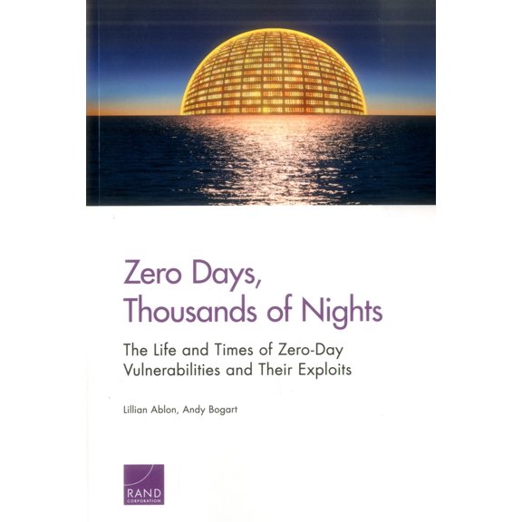Pre-Owned Zero Days, Thousands of Nights: The Life and Times of Zero-Day Vulnerabilities and Their Exploits (Paperback) 083309761X 9780833097613