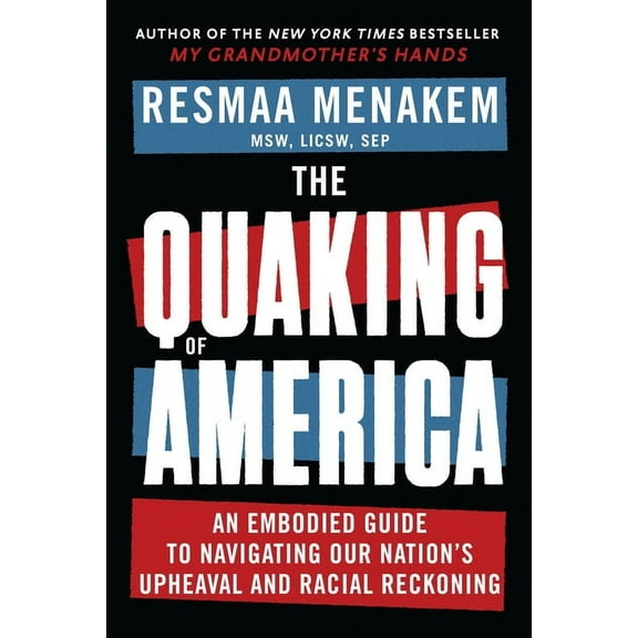 The Quaking of America: An Embodied Guide to Navigating Our Nation's Upheaval and Racial Reckoning, (Paperback)