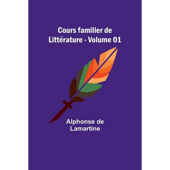 Cours familier de LittÃ©rature - Volume 01, (Paperback)