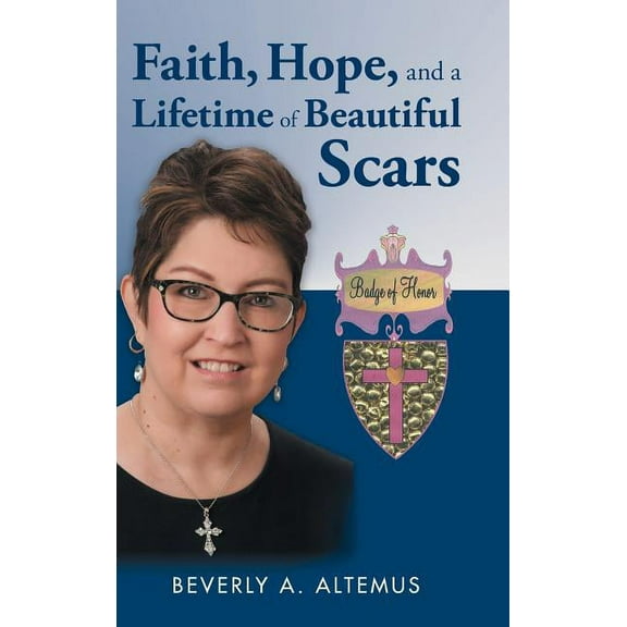 Faith, Hope, and a Lifetime of Beautiful Scars (Hardcover)