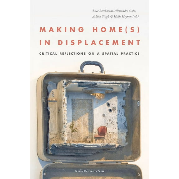 Making Home(s) in Displacement: Critical Reflections on a Spatial Practice, (Paperback)