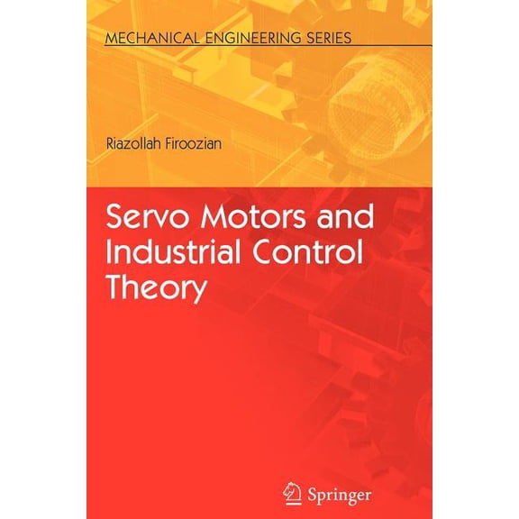 Mechanical Engineering Servo Motors and Industrial Control Theory, (Paperback)