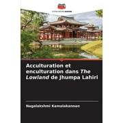 Acculturation et enculturation dans The Lowland de Jhumpa Lahiri (Paperback)