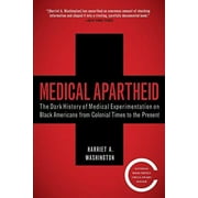 Medical Apartheid : The Dark History of Medical Experimentation on Black Americans from Colonial Times to the Present (Paperback)