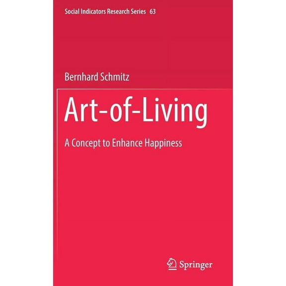 Social Indicators Research Art-Of-Living: A Concept to Enhance Happiness, Book 63, (Hardcover)