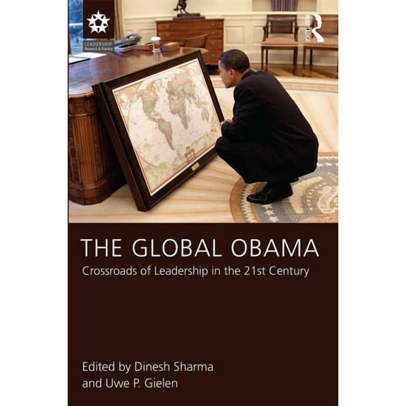 Leadership: Research and Practice The Global Obama: Crossroads of Leadership in the 21st Century, (Paperback)