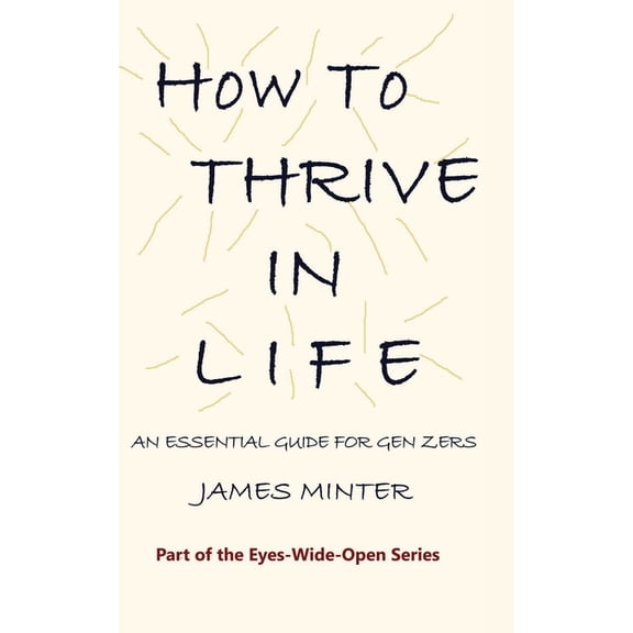 Eyeswideopen How to Thrive In Life: An Essential Guide For Gen Zers, Book 1, (Paperback)