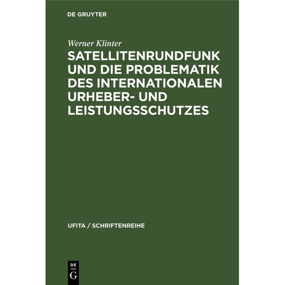 Ufita / Schriftenreihe Satellitenrundfunk Und Die Problematik Des Internationalen Urheber- Und Leistungsschutzes, Book 47, (Hardcover)