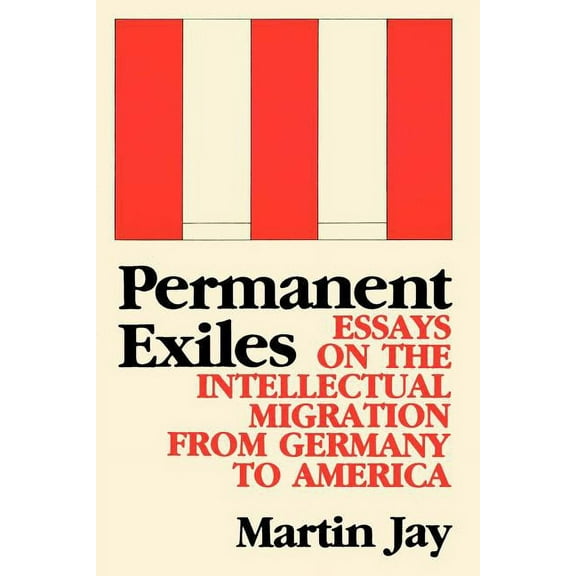 Permanent Exiles: Essays on the Intellectual Migration from Germany to America, (Paperback)