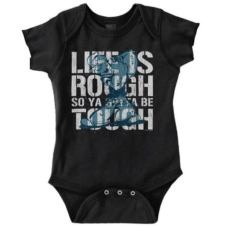 

Life Is Rough So You Gotta Be Tough Romper Boys or Girls Infant Baby Brisco Brands NB