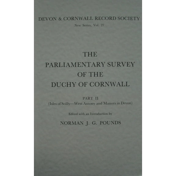 Devon and Cornwall Record Society: The Parliamentary Survey of the Duchy of Cornwall, Part II (Paperback)