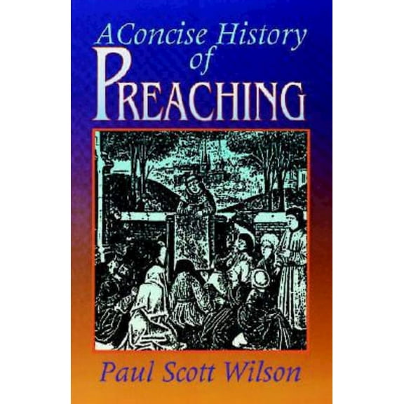Concise History of Preaching, (Paperback)