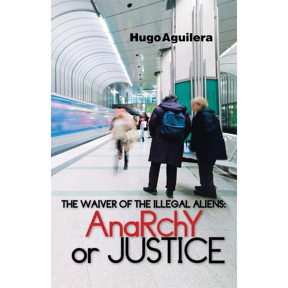 The Waiver of the Illegal Aliens (Paperback)