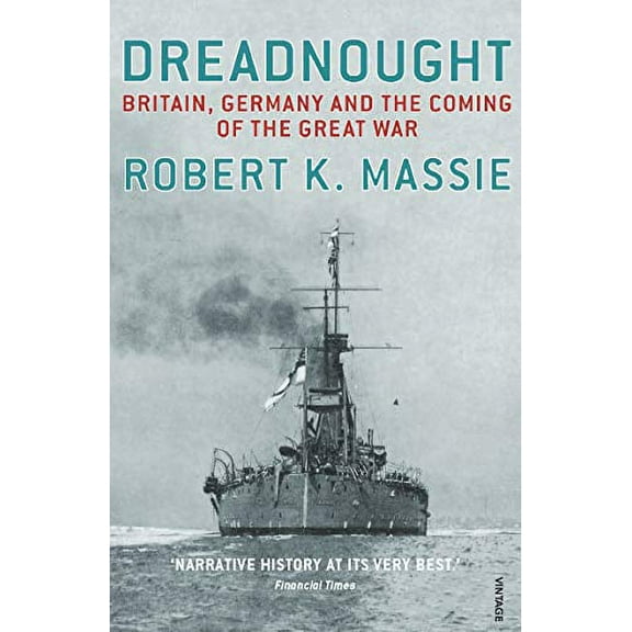 Dreadnought : Britain,germany and the Coming of the Great War