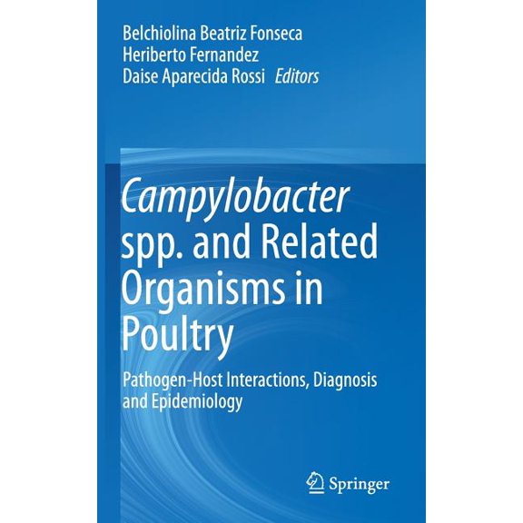 Campylobacter Spp. and Related Organisms in Poultry: Pathogen-Host Interactions, Diagnosis and Epidemiology, (Hardcover)