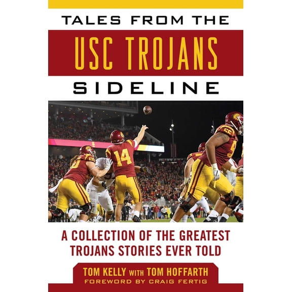 Tales from the Team: Tales from the USC Trojans Sideline : A Collection of the Greatest Trojans Stories Ever Told (Hardcover)