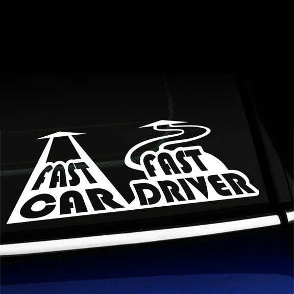 Fast car Fast driver - Vinyl Car Decal - Choose Color - [WHITE]