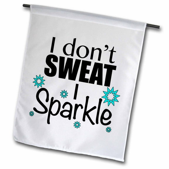 3dRose, I dont sweat I sparkle, Turquoise, 18 x 27 inch Garden Flag