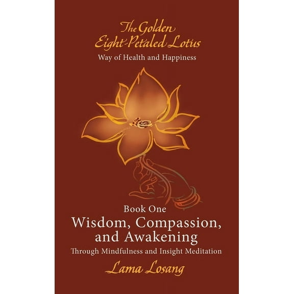 Book One: Wisdom, Compassion, and Awakening: Through Mindfulness and Insight Meditation (Hardcover)