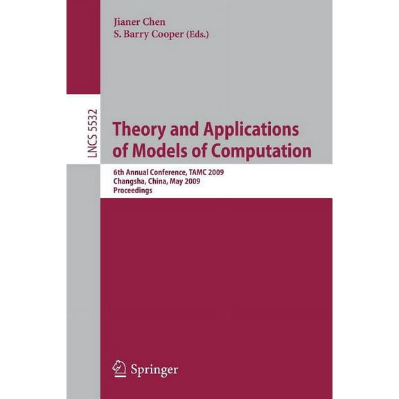 Theory and Applications of Models of Computation: 6th Annual Conference, TAMC 2009, Changsha, China, May 18-22, 2009, Pr, (Paperback)