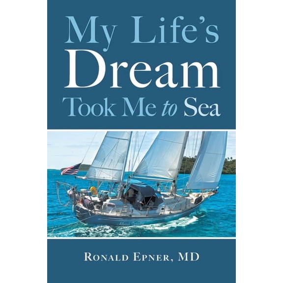 My Life's Dream Took Me to Sea, (Paperback)