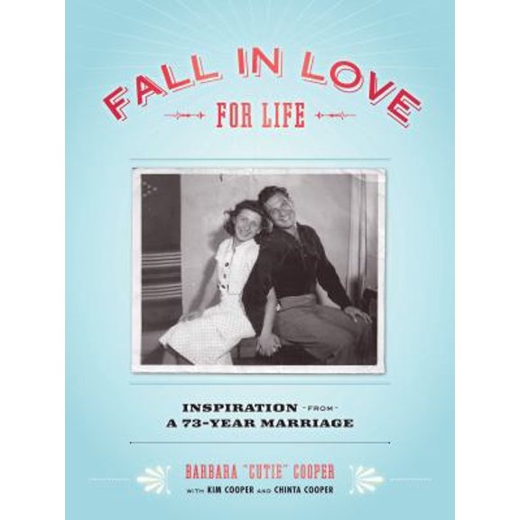 Pre-Owned Fall in Love for Life: Inspiration from a 73-Year Marriage (Hardcover) 1452109168 9781452109169
