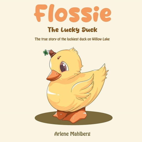 Flossie The Lucky Duck: The true story of the luckiest duck on Willow Lake, (Paperback)