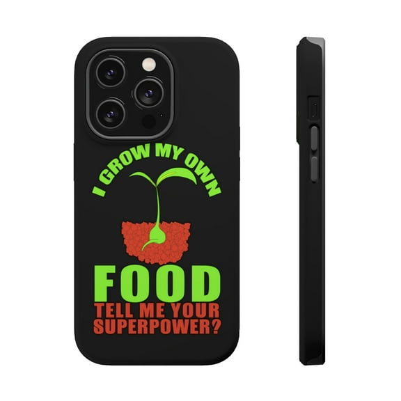DistinctInk Tough Case for Apple iPhone 15 PRO (6.1" Screen), Compatible with MagSafe Charging - I Grow My Own Food Tell Me Your Superpower