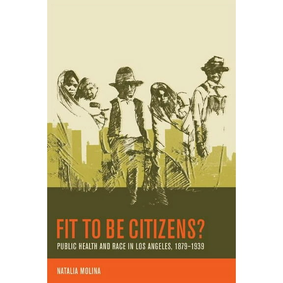 American Crossroads: Fit to Be Citizens? : Public Health and Race in Los Angeles, 1879-1939 (Series #20) (Edition 1) (Paperback)